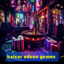 baixar edson gomes